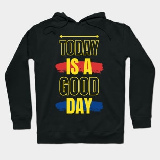 Today Is A Good Day Hoodie